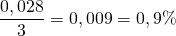 \dfrac{0,028}{3} = 0,009 = 0,9\%