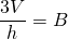 \dfrac{3V}{h} = B