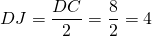 DJ = \dfrac{DC}{2} = \dfrac{8}{2} = 4