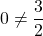 0 \ne \dfrac{3}{2}