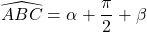 \widehat{ABC} = \alpha + \dfrac{\pi}{2} + \beta