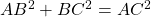 AB^2 + BC^2 = AC^2