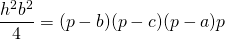 \dfrac{h^2b^2}{4} = (p-b)(p-c)(p-a)p}