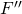 F''