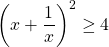 \left ( x + \dfrac{1}{x} \right ) ^2 \ge 4