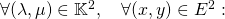 \forall (\lambda,\mu) \in \mathbb{K}^2, \quad \forall (x,y) \in E^2 :