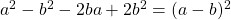 a^2 - b^2 - 2ba + 2b^2 = (a-b)^2