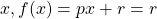 x, f(x) = px + r = r