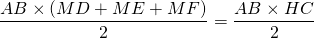 \dfrac{AB \times (MD + ME + MF)}{2} = \dfrac{AB \times HC}{2}