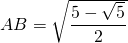 AB = \sqrt{\dfrac{5 - \sqrt{5}}{2}}
