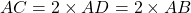 AC = 2 \times AD = 2 \times AB