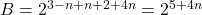 B = 2^{3-n+n+2+4n} = 2^{5+4n}