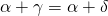 \alpha+\gamma=\alpha+\delta