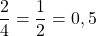 \dfrac{2}{4}=\dfrac{1}{2}=0,5