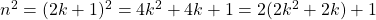 n^2 = (2k+1)^2 = 4k^2 + 4k +1 = 2(2k^2 + 2k) + 1