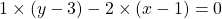 1 \times (y-3) - 2 \times (x-1) = 0