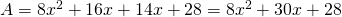 A = 8x^2 + 16x + 14x + 28 = 8x^2 +30x + 28