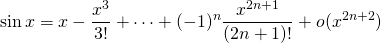 \[ \sin x = x - \dfrac{x^3}{3!} + \cdots + (-1)^n \dfrac{x^{2n+1}}{(2n+1)!} + o(x^{2n+2}) \]