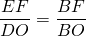 \dfrac{EF}{DO} = \dfrac{BF}{BO}