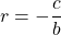 r = -\dfrac{c}{b}