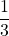 \dfrac{1}{3}