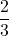 \dfrac{2}{3}