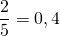 \dfrac{2}{5} = 0,4