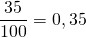 \dfrac{35}{100} = 0,35