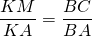 \dfrac{KM}{KA} = \dfrac{BC}{BA}