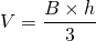 V = \dfrac{B \times h}{3}