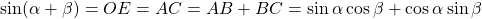 \sin (\alpha +\beta) = OE = AC = AB + BC = \sin \alpha \cos \beta + \cos \alpha \sin \beta