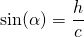 \sin(\alpha) = \dfrac{h}{c}