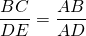 \dfrac{BC}{DE} = \dfrac{AB}{AD}