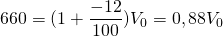 660 = (1 + \dfrac{-12}{100})V_0 = 0,88V_0