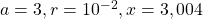 a = 3, r = 10^{-2}, x = 3,004