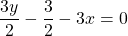 \dfrac{3y}{2} - \dfrac{3}{2} - 3x = 0