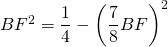 BF^2 = \dfrac{1}{4} - {\left( \dfrac{7}{8}BF \right)}^2