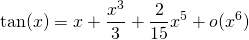 \[ \tan(x) = x + \dfrac{x^3}{3} + \dfrac{2}{15} x^5 + o(x^6) \]