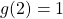 g(2)=1