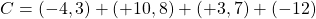 C=(-4,3)+(+10,8)+(+3,7)+(-12)