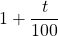 Rendered by QuickLaTeX.com 1+\dfrac{t}{100}
