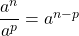 \dfrac{a^n}{a^p} = a^{n-p}