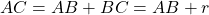 AC = AB + BC = AB + r