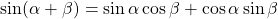 \sin (\alpha +\beta) = \sin \alpha \cos \beta + \cos \alpha \sin \beta