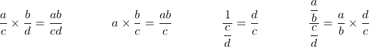 \dfrac{a}{c} \times \dfrac{b}{d} = \dfrac{ab}{cd} \qquad \qquad a \times \dfrac{b}{c} = \dfrac{ab}{c} \qquad \qquad \dfrac{1}{ \dfrac{c}{d}} = \dfrac{d}{c} \qquad \qquad \dfrac{\dfrac{a}{b}}{\dfrac{c}{d}} = \dfrac{a}{b} \times \dfrac{d}{c}