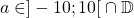 a \in ]-10 ; 10 [ \: \cap \: \mathbb{D}