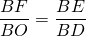 \dfrac{BF}{BO} = \dfrac{BE}{BD}