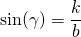 \sin(\gamma) = \dfrac{k}{b}