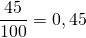 \dfrac{45}{100} = 0,45