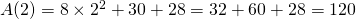 A(2) = 8 \times 2^2 + 30 \time 2 + 28 = 32 + 60 + 28 = 120